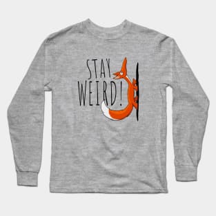 Stay Weird! Weirdo Casual Selfconfident Fox Long Sleeve T-Shirt